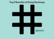 top 3 benefits of using hashtags in social media posts