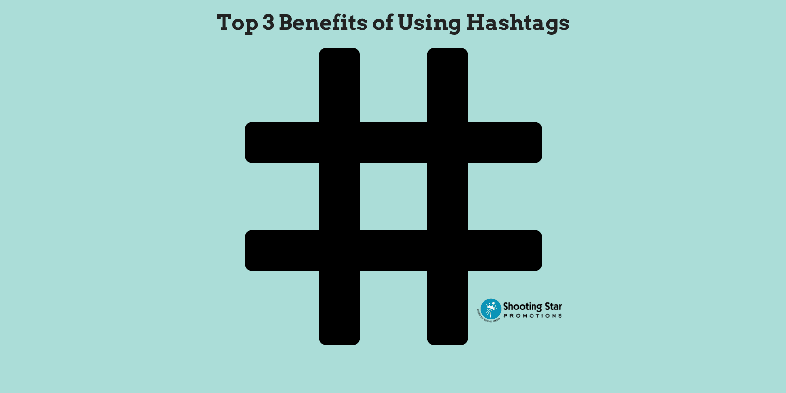 top 3 benefits of using hashtags in social media posts